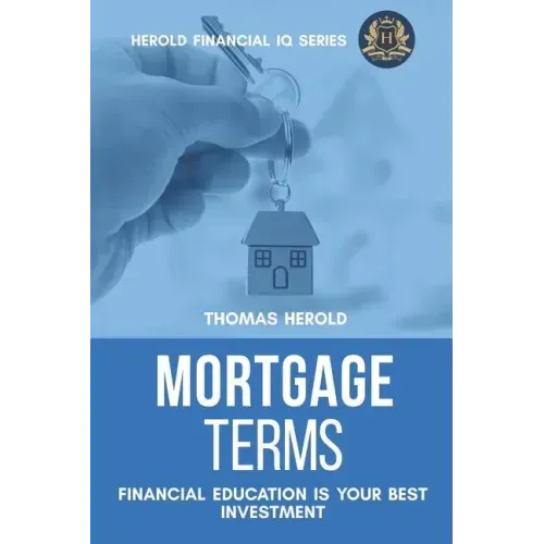 Mortgage Terms - Financial Education Is Your Best Investment