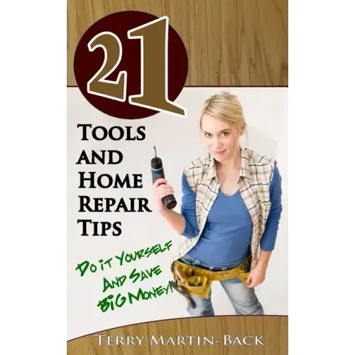 21 Tools and Home Repair Tips: Do it Yourself and Save Big Money!)