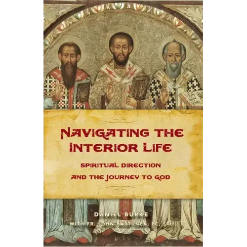 Navigating the Interior Life: Spiritual Direction and the Journey to God