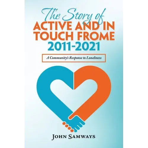 The Story of Active and in Touch Frome 2011-2021: A Community's Response to Loneliness