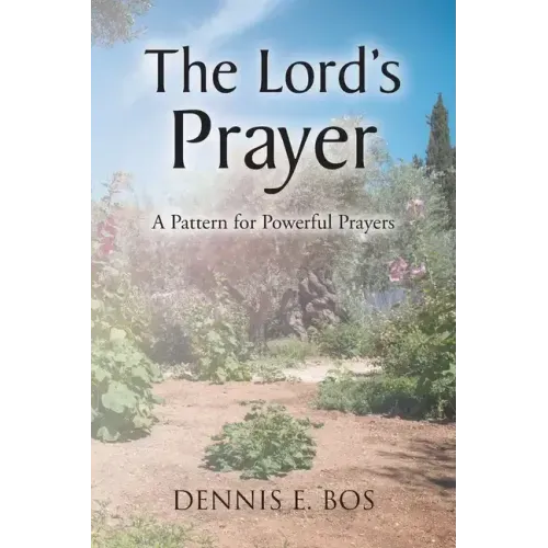 The Lord's Prayer: A Pattern for Powerful Prayers