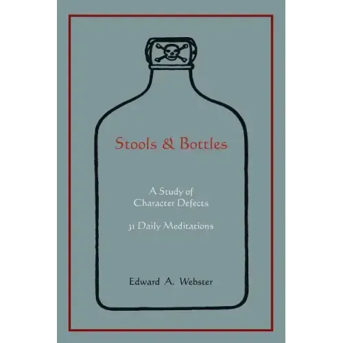 Stools and Bottles: A Study of Character Defects--31 Daily Meditations