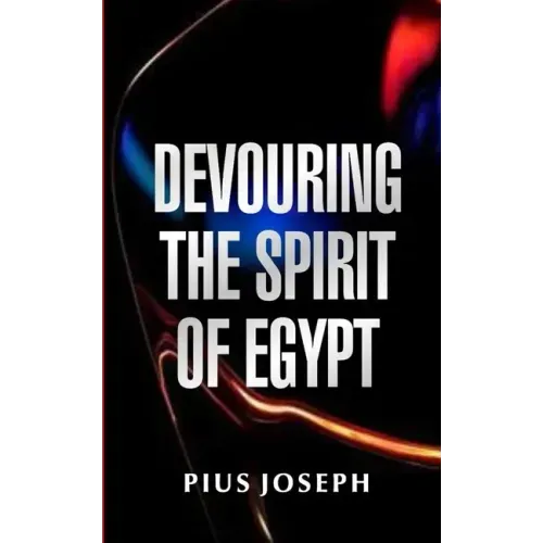 Devouring the Spirit of Egypt