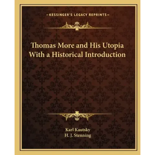 Thomas More and His Utopia with a Historical Introduction
