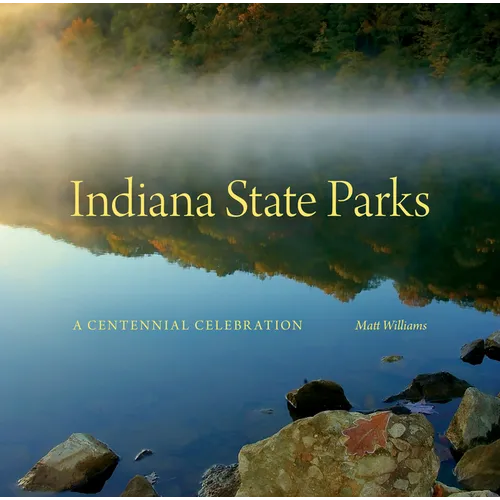 Indiana State Parks: A Centennial Celebration