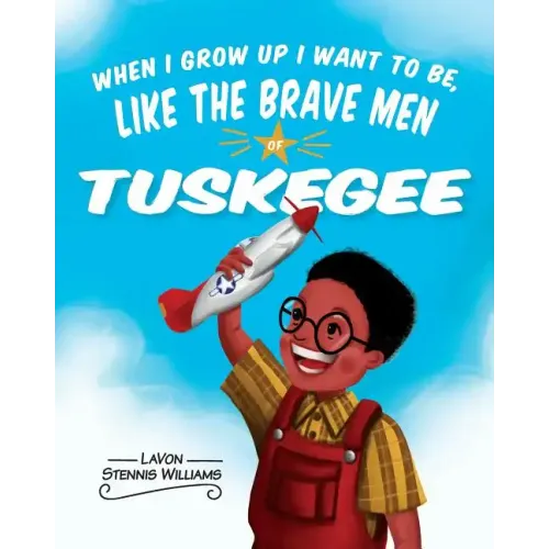 When I Grow Up I Want to Be, Like the Brave Men of Tuskegee