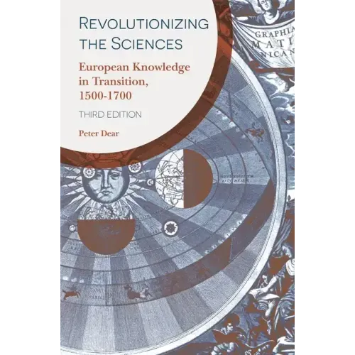 Revolutionizing the Sciences: European Knowledge in Transition, 1500-1700