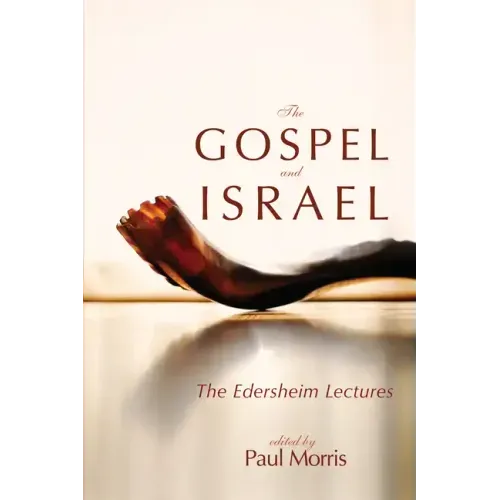 The Gospel and Israel: The Edersheim Lectures