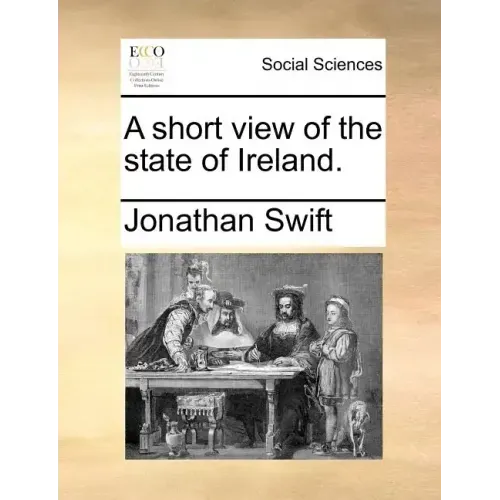 A Short View of the State of Ireland.