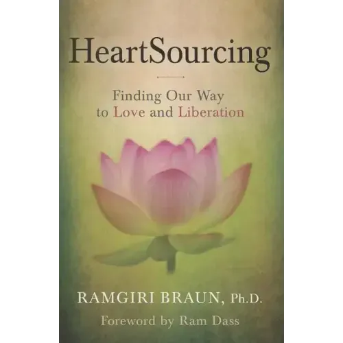 Heartsourcing: Finding Our Way to Love and Liberation