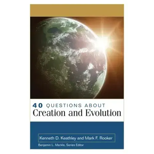 40 Questions about Creation and Evolution
