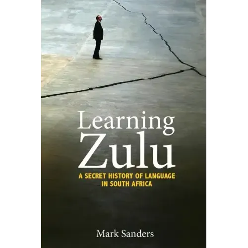 Learning Zulu: A Secret History of Language in South Africa
