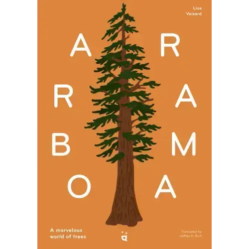 Arborama: The Marvelous World of Trees