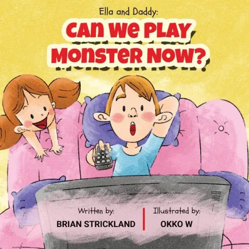 Ella and Daddy: Can We Play Monster Now?