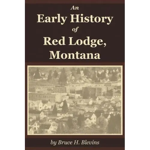 An Early History of Red Lodge, Montana