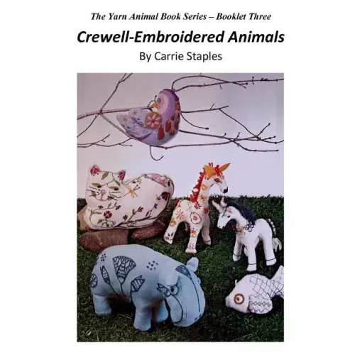 The Yarn Animal Book Series: Crewell-Embroidered Animals