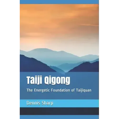 Taiji Qigong: The Energetic Foundation of Taijiquan
