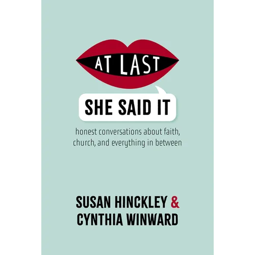 At Last She Said It: Honest Conversations about Faith, Church, and Everything in Between