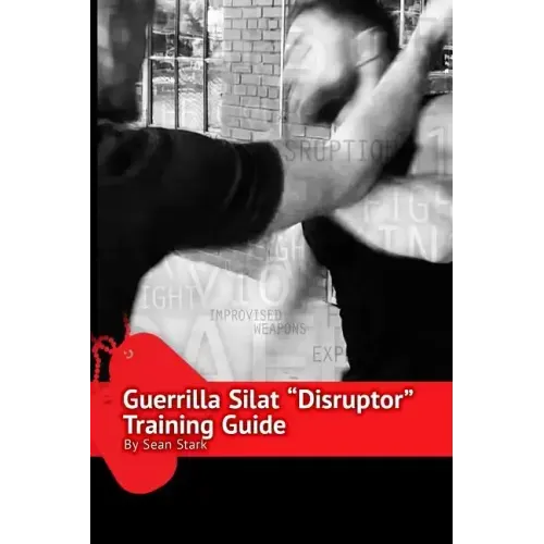 Guerrilla Silat Disruptor Training Guide