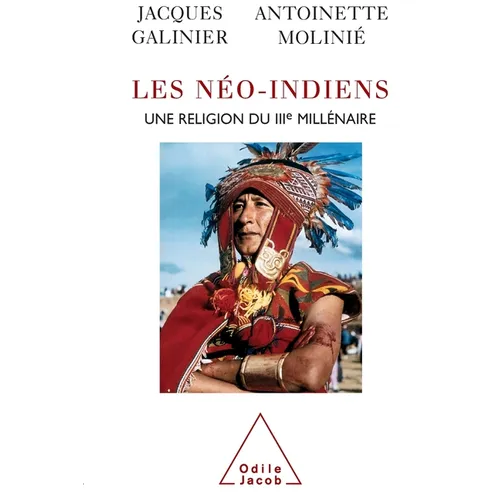 Neo-Indians / Les Néo-Indiens: Une religion du IIIe millénaire