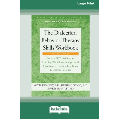 The Dialectical Behavior Therapy Skills Workbook [Standard Large Print]