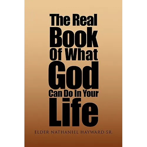 The Real Book of What God Can Do in Your Life