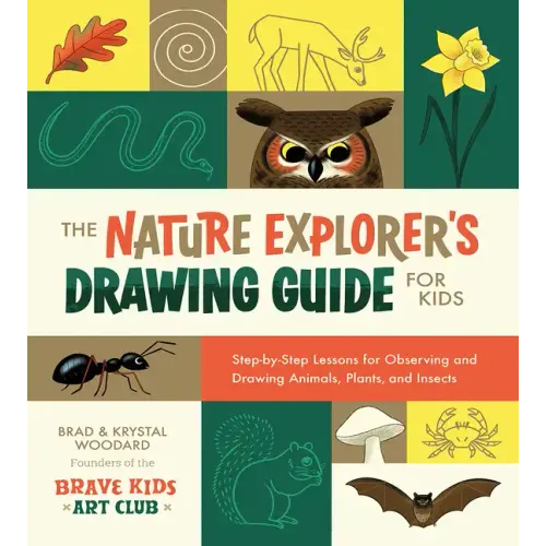 The Nature Explorer's Drawing Guide for Kids: Step-By-Step Lessons for Observing and Drawing Animals, Plants, and Insects