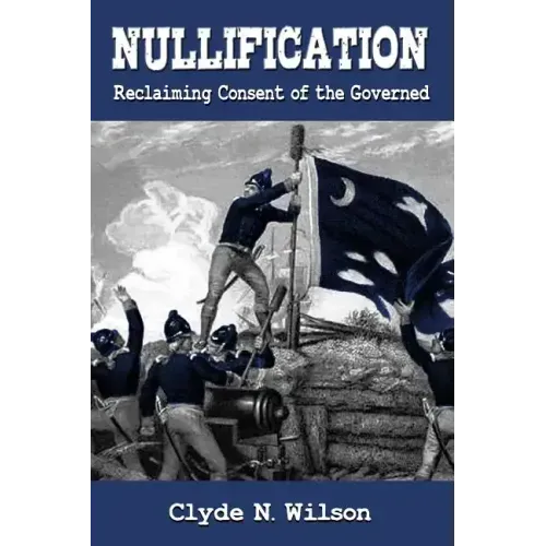 Nullification: Reclaiming Consent of the Governed