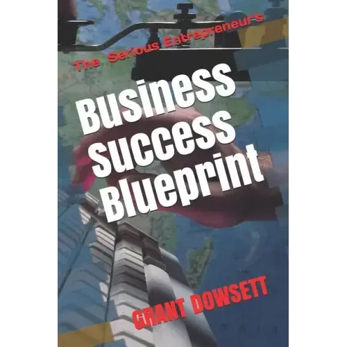 Business Success Blueprint: The Serious Entrepreneurs