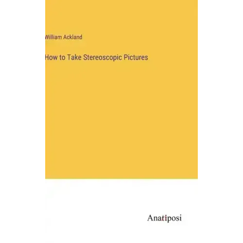 How to Take Stereoscopic Pictures