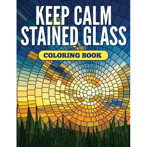 Keep Calm Stained Glass Coloring Book