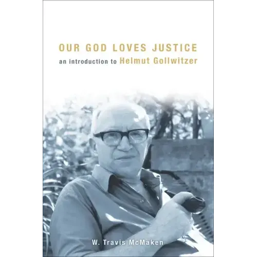 Our God Loves Justice: An Introduction to Helmut Gollwitzer