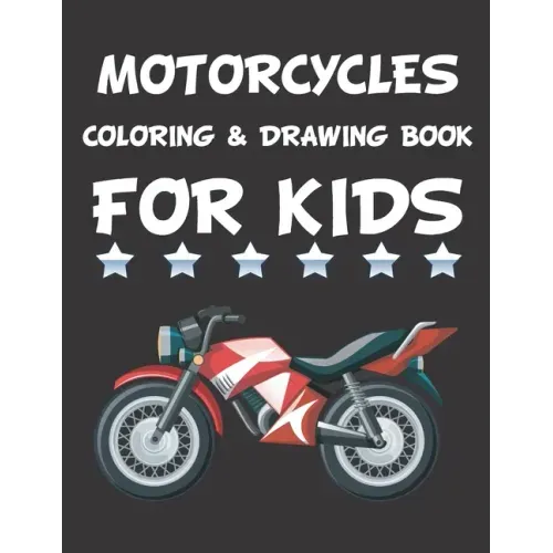 Motorcycles Coloring Book For Kids: 8.5 X 11 Iches, 100 Pages of Motorcycle coloring & drawing book, Fun Learning and Motorcycle Coloring Book For Kid