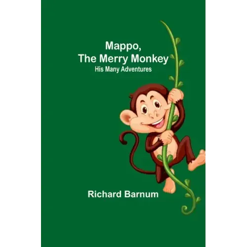 Mappo, the Merry Monkey: His Many Adventures