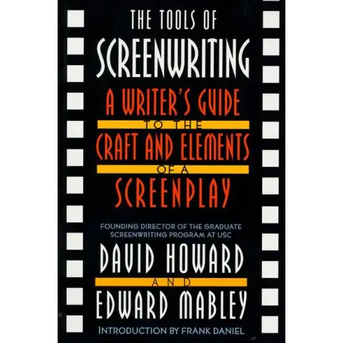 The Tools of Screenwriting: A Writer's Guide to the Craft and Elements of a Screenplay