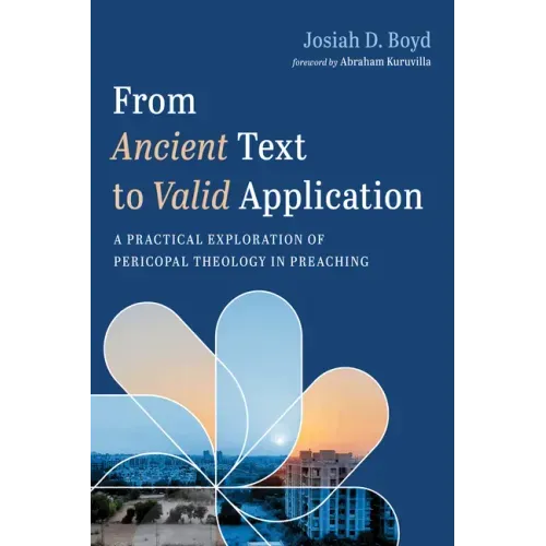 From Ancient Text to Valid Application: A Practical Exploration of Pericopal Theology in Preaching
