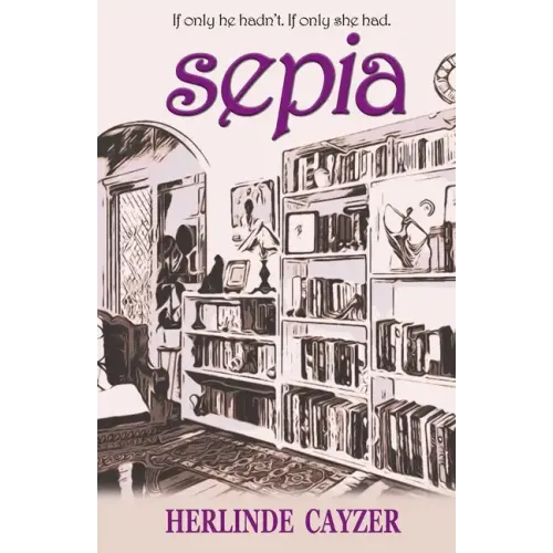 Sepia: If Only He Hadn't. If Only She Had