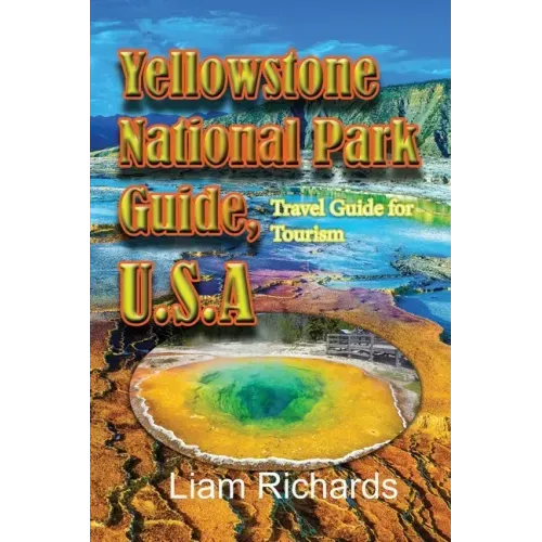 Yellowstone National Park Guide, U.S.A: Travel Guide for Tourism
