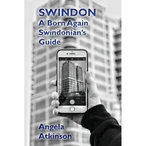 Swindon: A Born Again Swindonian's Guide