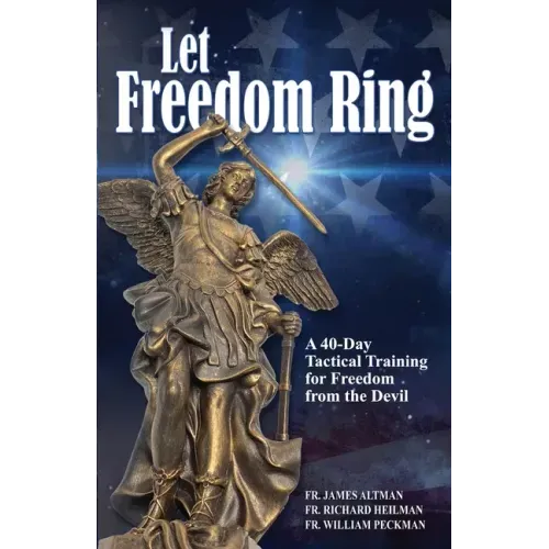 Let Freedom Ring: A 40-Day Tactical Training for Freedom from the Devil