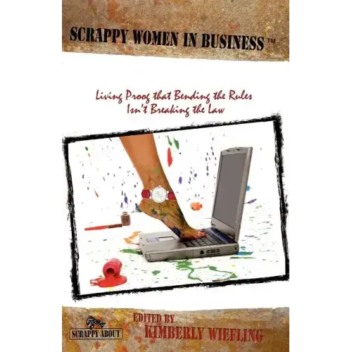 Scrappy Women in Business: Living Proof that Bending the Rules Isn't Breaking the Law