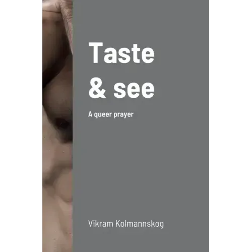 Taste and see: A queer prayer