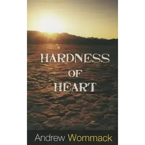 Hardness of Heart: Enemy of Faith
