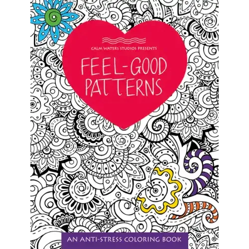 Feel-Good Patterns: An Anti-Stress Coloring Book