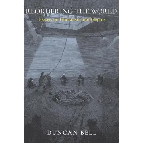 Reordering the World: Essays on Liberalism and Empire