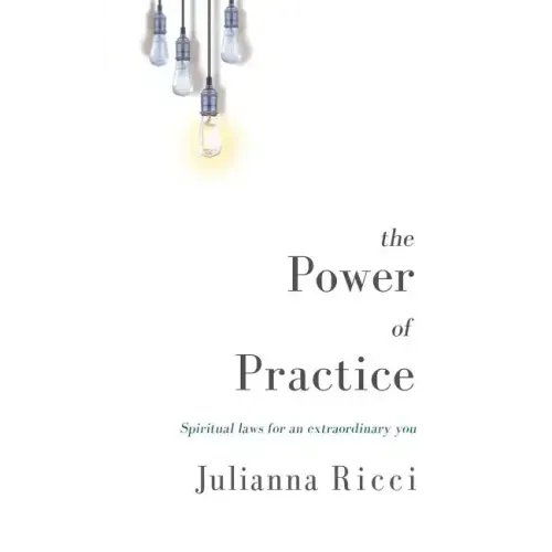 The Power of Practice: Spiritual Laws for an Extraordinary You