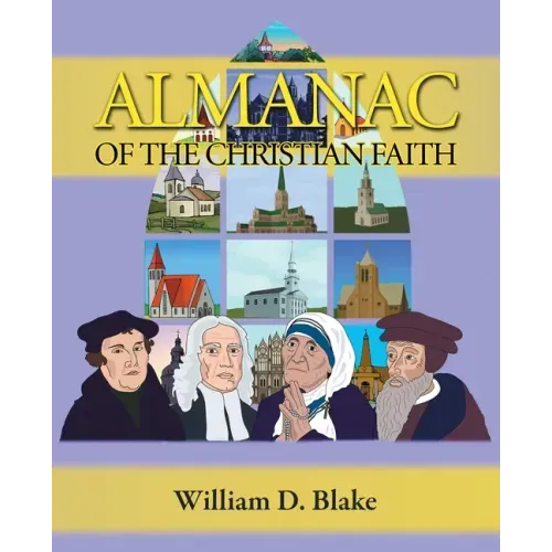 Almanac of the Christian Faith: A Prologue of Notable Lives, Insights, and Achievements Among God's People Through the Ages