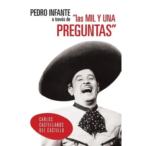 Pedro Infante a Traves de Las Mil y Una Preguntas