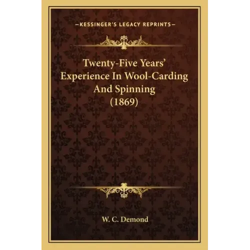 Twenty-Five Years' Experience In Wool-Carding And Spinning (1869)