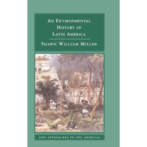 An Environmental History of Latin America
